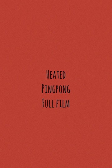 Locandina di Heated Pingpong Full Film