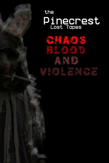 Locandina di The Pinecrest Lost Tapes: Chaos! Blood! & Violence