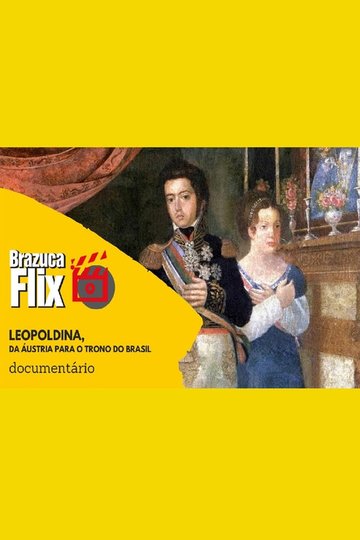 Locandina di Leopoldina, da Áustria para o trono do Brasil