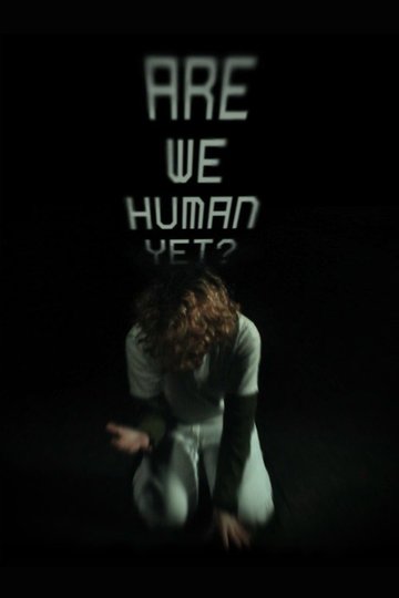 Locandina di Are We Human Yet?