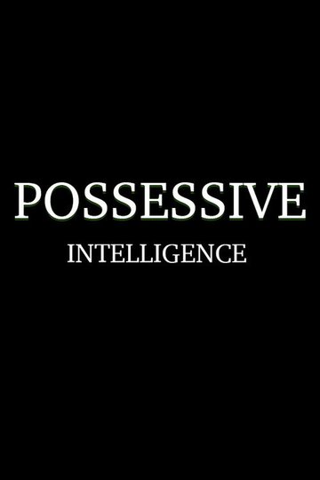 Locandina di Possessive Intelligence