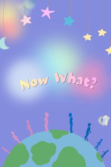 Locandina di Now What?