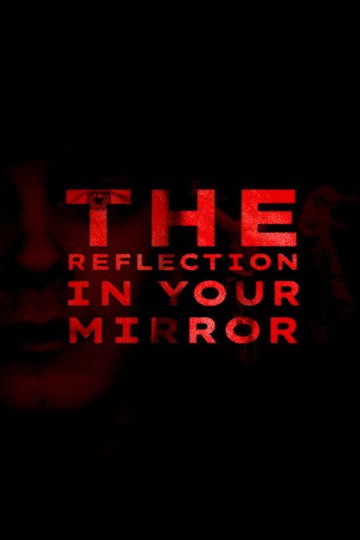 Locandina di The Reflection In Your Mirror