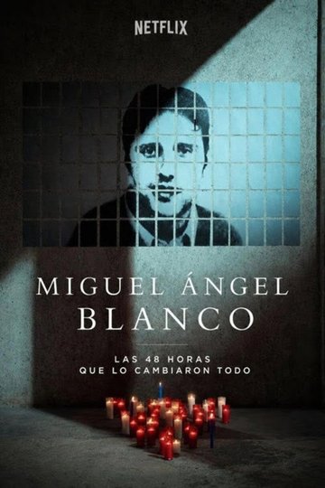 Locandina di Miguel Ángel Blanco - Le 48 ore che hanno cambiato la Spagna