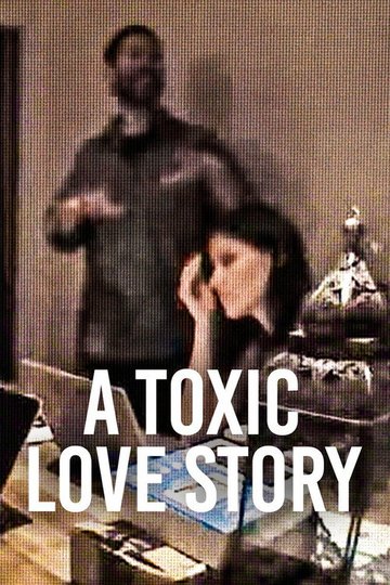 Locandina di A Toxic Love Story: Il caso Michelle Hadley