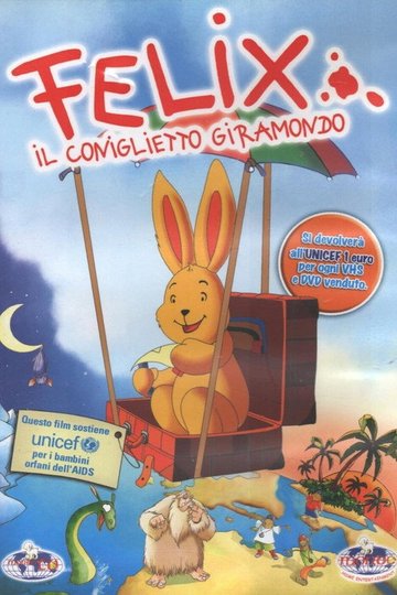 Locandina di Felix - Il coniglietto giramondo