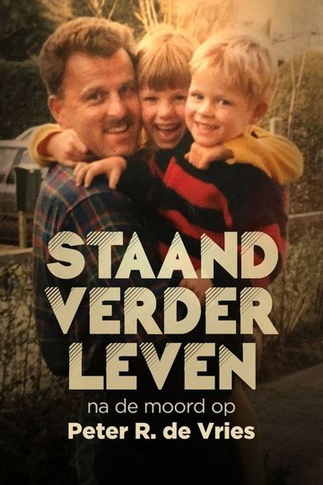 Locandina di Staand Verder Leven: Na De Moord Op Peter R. de Vries