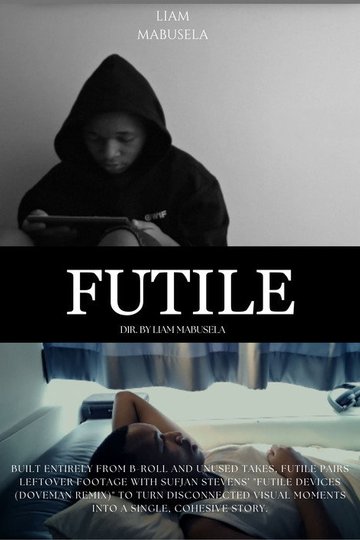 Locandina di Futile - A collection of unused b-roll edited into a functional, cohesive short film.