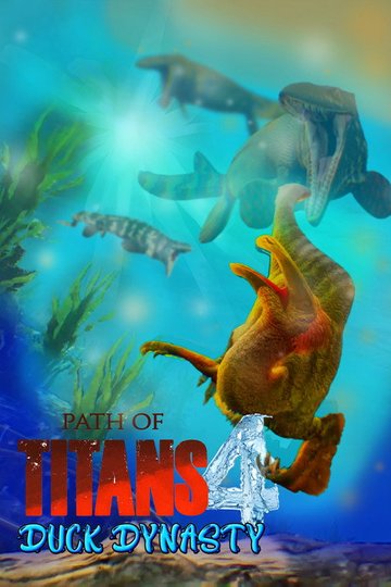 Locandina di The Path of Titans Movie 4 - DUCK DYNASTY