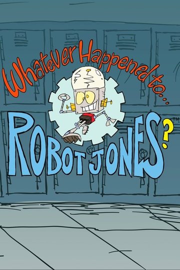 Locandina di Whatever Happened to... Robot Jones?