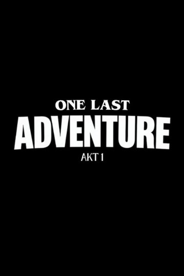 Locandina di ONE LAST ADVENTURE - AKT 1