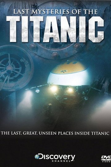 Locandina di Last Mysteries Of The Titanic