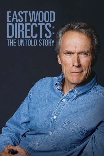 Locandina di Eastwood Directs: The Untold Story