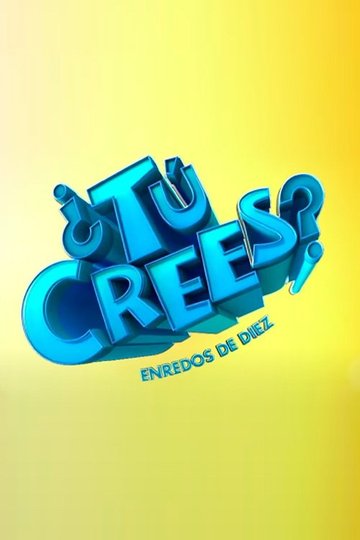 Locandina di ¿Tú Crees? Enredos de Diez