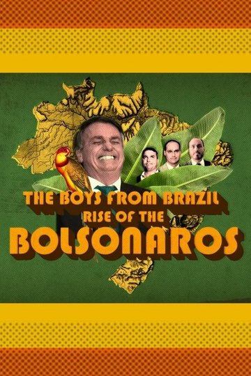 Locandina di The Boys from Brazil: Rise of the Bolsonaros