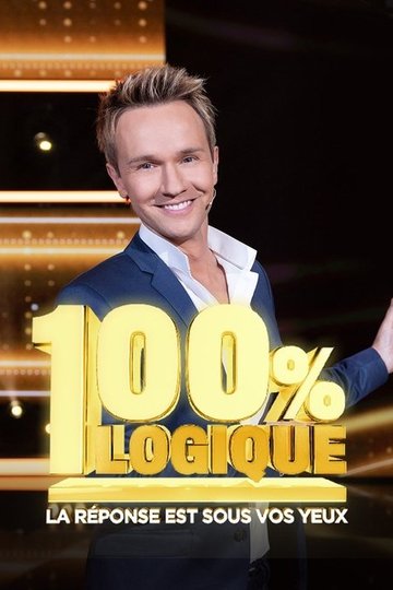 Locandina di 100 % logique : La réponse est sous vos yeux