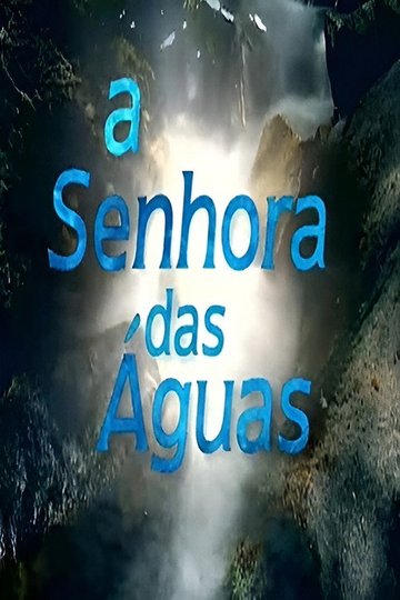 Locandina di A Senhora das Águas