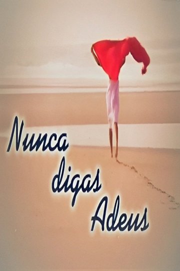 Locandina di Nunca Digas Adeus