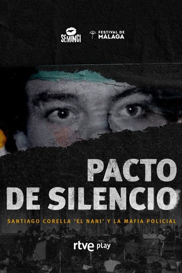 Locandina di Pacto De Silencio, Santiago Corella El Nani Y La Mafia Policial