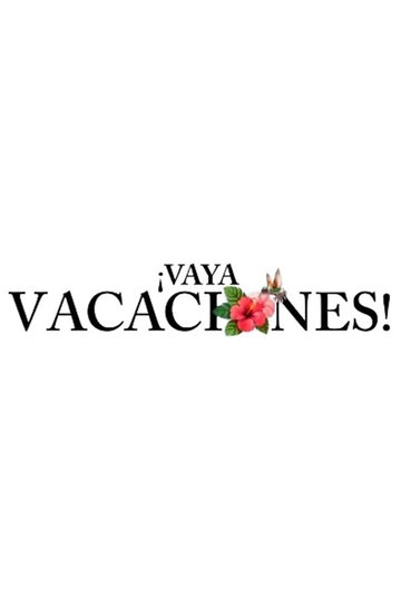 Locandina di ¡Vaya vacaciones!
