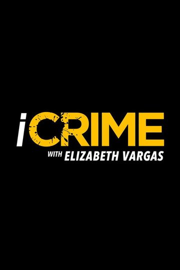 Locandina di iCrime with Elizabeth Vargas