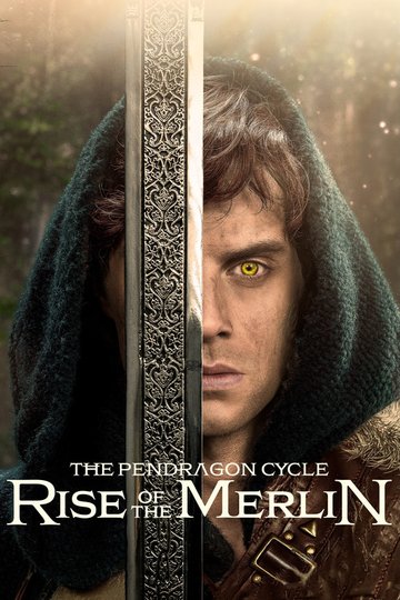 Locandina di The Pendragon Cycle: Rise of the Merlin