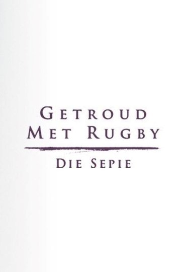 Locandina di Getroud met Rugby: Die Sepie