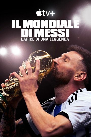 Locandina di Il mondiale di Messi: L’apice di una leggenda