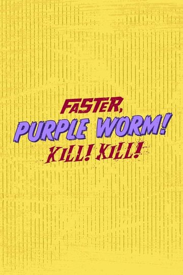 Locandina di Faster, Purple Worm! Kill! Kill!