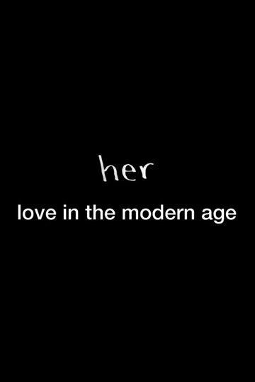 Locandina di Her: Love in the Modern Age