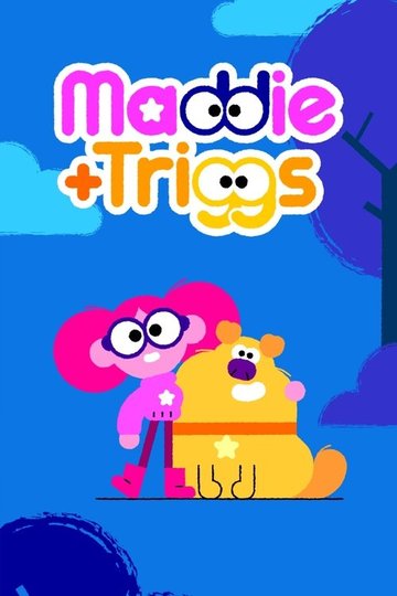 Locandina di Maddie + Triggs