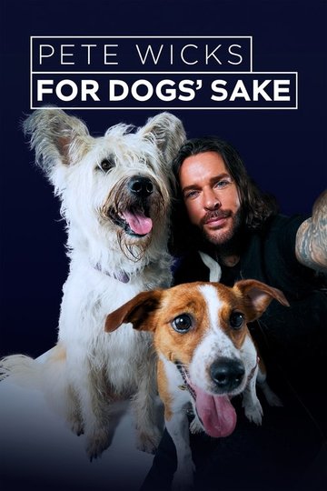 Locandina di Pete Wicks: For Dogs’ Sake