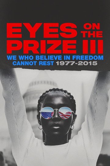 Locandina di Eyes on the Prize III: We Who Believe in Freedom Cannot Rest 1977-2015