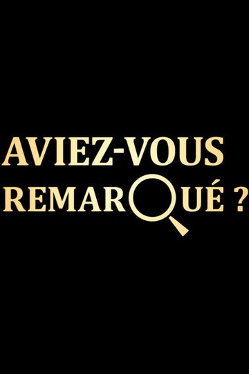 Locandina di Aviez-vous remarqué ?