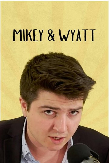 Locandina di MIKEY & WYATT