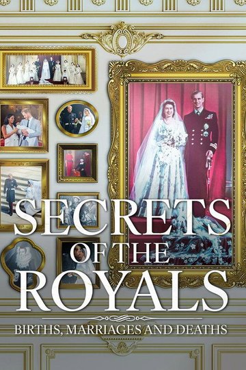 Locandina di Secrets of the Royals: Births, Marriages and Deaths