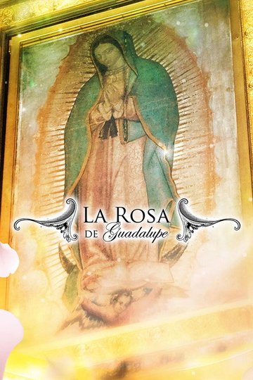 Locandina di La rosa de Guadalupe