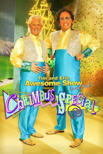 Locandina di Tim and Eric Awesome Show, Great Job! Chrimbus Special