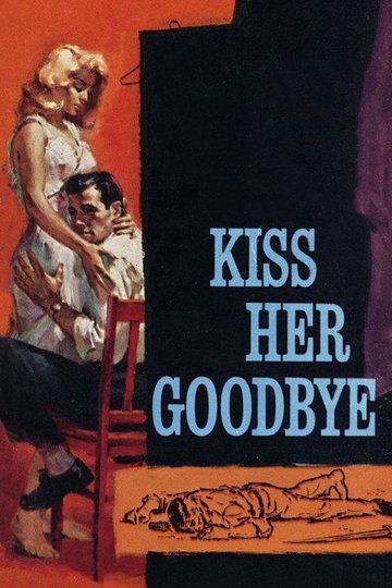Locandina di Kiss Her Goodbye