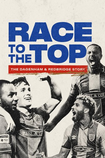 Locandina di Race to the Top: The Dagenham & Redbridge Story