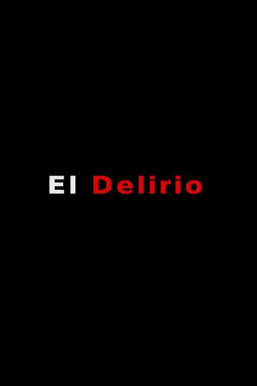 Locandina di El delirio