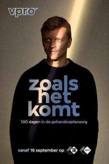 Locandina di Zoals het komt: 100 dagen in de gehandicaptenzorg