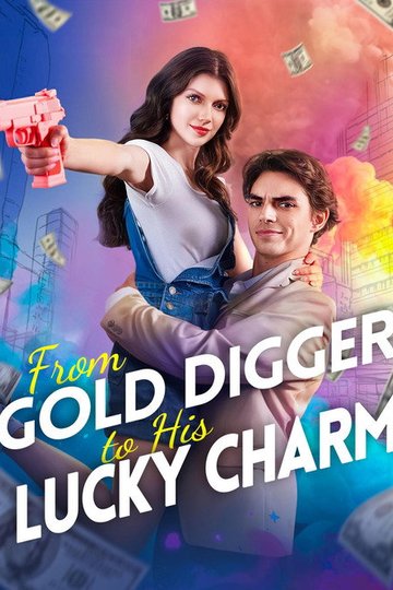 Locandina di From Gold Digger to His Lucky Charm