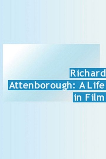 Locandina di Richard Attenborough: A Life in Film