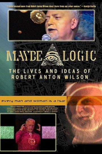 Locandina di Maybe Logic: The Lives and Ideas of Robert Anton Wilson
