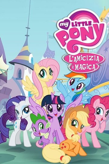 Locandina di My Little Pony - L'amicizia è magica