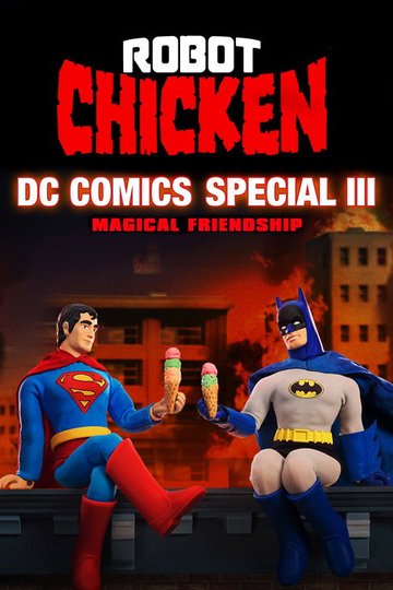 Locandina di The Robot Chicken DC Comics Special III: Magical Friendship