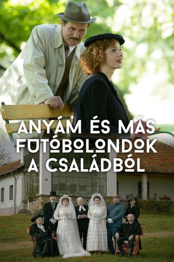 Locandina di Anyám és más futóbolondok a családból