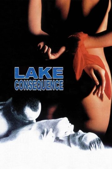 Locandina di Lake Consequence - Un uomo e due donne