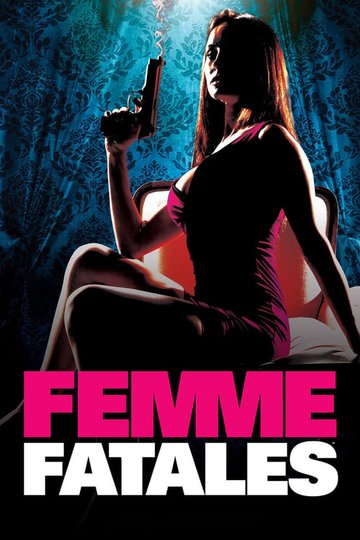 Locandina di Femme Fatales - Sesso e crimini